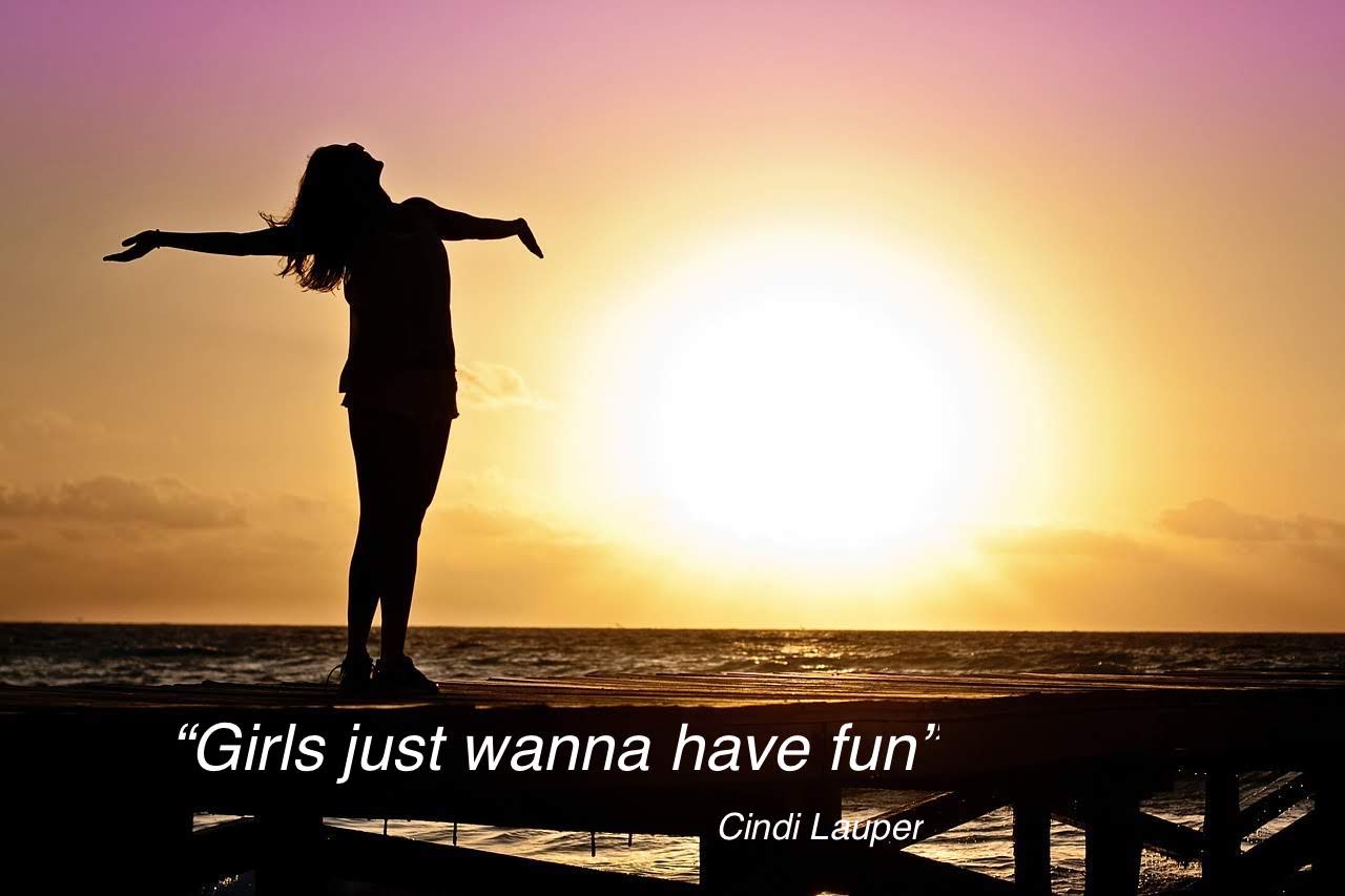 Stralen zoals in het liedje van Cindi Lauper: "Girls just want have fun".